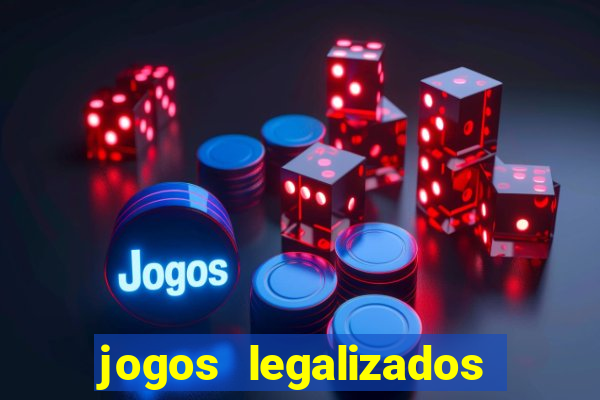 jogos legalizados no brasil